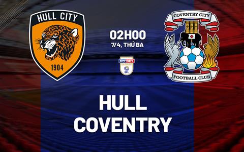 Nhận định Hull vs Coventry (2h00 ngày 7/4): Không dễ cho đội khách