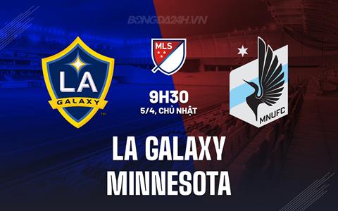 Nhận định - dự đoán LA Galaxy vs Minnesota 9h30 ngày 5/4 (Nhà nghề Mỹ 2026)
