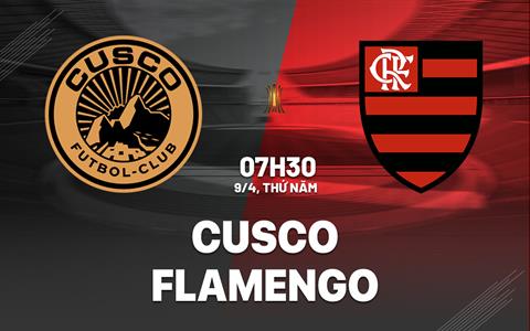 Nhận định bóng đá Cusco vs Flamengo 7h30 ngày 9/4 (Copa Libertadores 2026)