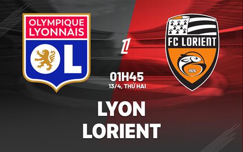 Nhận định bóng đá Lyon vs Lorient 01h45 ngày 13/4 (Ligue 1 2025/26)