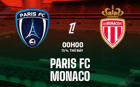 Nhận định Paris FC vs Monaco 00h00 ngày 11/4 (Ligue 1 2025/26)