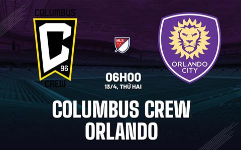 Nhận định bóng đá Columbus Crew vs Orlando 6h00 ngày 13/4 (Nhà nghề Mỹ 2026)