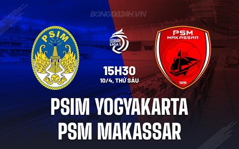Nhận định PSIM Yogyakarta vs PSM Makassar 15h30 ngày 10/4 (VĐQG Indonesia 2025/26)