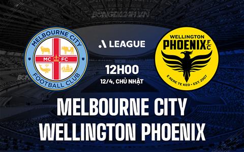 Nhận định Melbourne City vs Wellington Phoenix 12h00 ngày 12/4 (VĐQG Australia 2025/26)