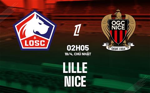 Nhận định bóng đá Lille vs Nice 2h05 ngày 19/4 (Ligue 1 2025/26)
