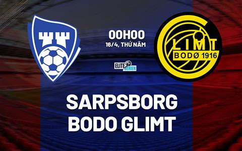 Nhận định bóng đá Sarpsborg vs Bodo Glimt 0h00 ngày 16/4 (VĐQG Na Uy 2026)