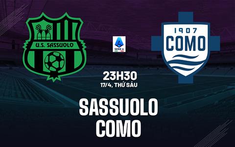 Nhận định Sassuolo vs Como 23h30 ngày 17/4 (Serie A 2025/26)