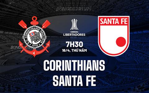 Nhận định Corinthians vs Santa Fe 7h30 ngày 16/4 (Copa Libertadores 2026)