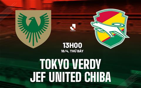 Nhận định Tokyo Verdy vs JEF United 13h00 ngày 18/4 (VĐQG Nhật Bản 2026)