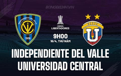 Nhận định Independiente del Valle vs Universidad Central 9h00 ngày 16/4 (Copa Libertadores 2026)