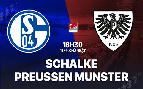 Nhận định Schalke vs Preussen Munster 18h30 ngày 19/4 (Hạng 2 Đức 2025/26)