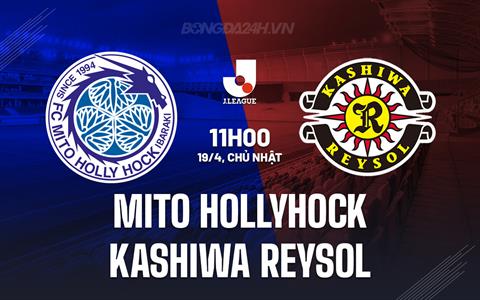 Nhận định Mito Hollyhock vs Kashiwa Reysol 11h00 ngày 19/4 (VĐQG Nhật Bản 2026)