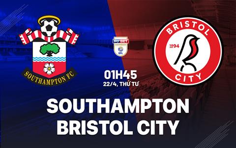 Nhận định bóng đá Southampton vs Bristol City 1h45 ngày 22/4 (Hạng Nhất Anh 2025/26)