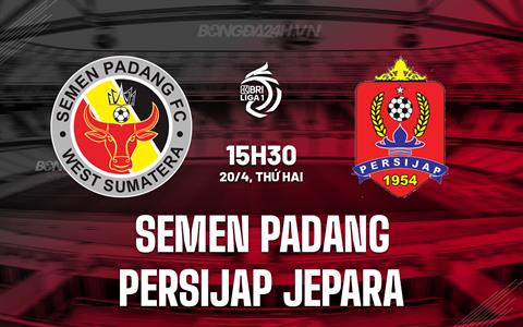 Nhận định Semen Padang vs Persijap Jepara 15h30 ngày 20/4 (VĐQG Indonesia 2025/26)