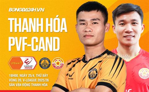 Nhận định Thanh Hóa vs PVF-CAND (18h00 ngày 25/4): Cuộc chiến vì suất trụ hạng 
