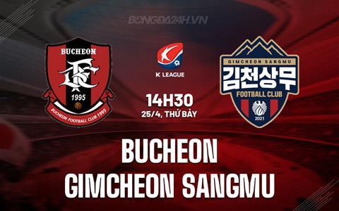 Nhận định Bucheon vs Gimcheon Sangmu 14h30 ngày 25/4 (VĐQG Hàn Quốc 2026)