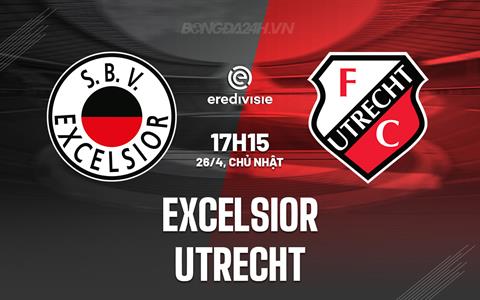 Nhận định - dự đoán Excelsior vs Utrecht 17h15 ngày 26/4 (VĐQG Hà Lan 2025/26)