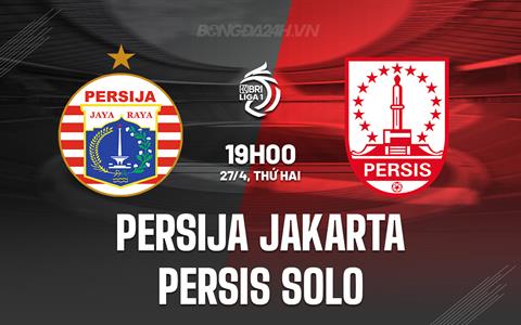 Nhận định Persija Jakarta vs Persis Solo 19h00 ngày 27/4 (VĐQG Indonesia 2025/26)
