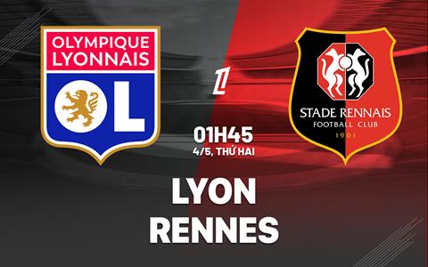 Nhận định Lyon vs Rennes (1h45 ngày 4/5): Đội khách khó chịu