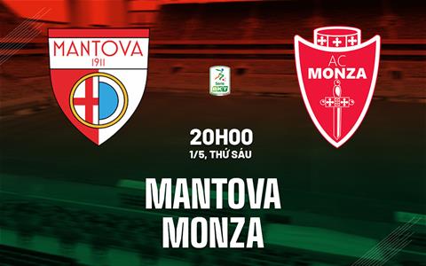 Nhận định bóng đá Mantova vs Monza 20h00 ngày 1/5 (Hạng 2 Italia 2025/26)