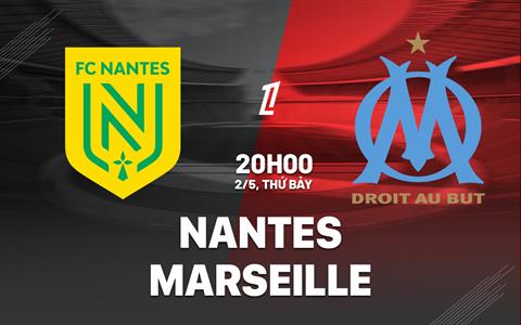 Nhận định Nantes vs Marseille (20h00 ngày 2/5): Đòi nợ được không?