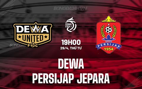 Nhận định Dewa vs Persijap Jepara 19h00 ngày 29/4 (VĐQG Indonesia 2025/26)