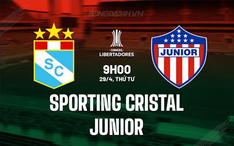 Nhận định Sporting Cristal vs Junior FC 9h00 ngày 29/4 (Copa Libertadores 2026)