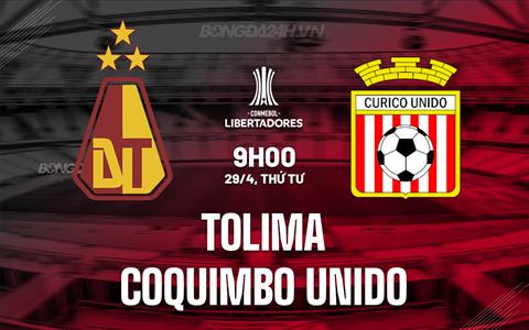 Nhận định Tolima vs Coquimbo Unido 9h00 ngày 29/4 (Copa Libertadores 2026)