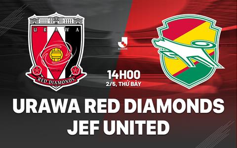 Nhận định Urawa Red Diamonds vs JEF United 14h00 ngày 2/5 (VĐQG Nhật Bản 2026)