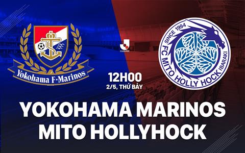 Nhận định Yokohama Marinos vs Mito Hollyhock 12h00 ngày 2/5 (VĐQG Nhật Bản 2026)