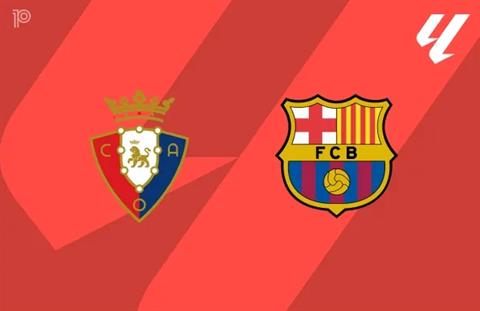 Nhận định Osasuna vs Barca (2h00 ngày 3/5): Cẩn thận có bất ngờ