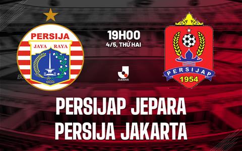 Nhận định Persijap Jepara vs Persija Jakarta 19h00 ngày 4/5 (VĐQG Indonesia 2025/26)