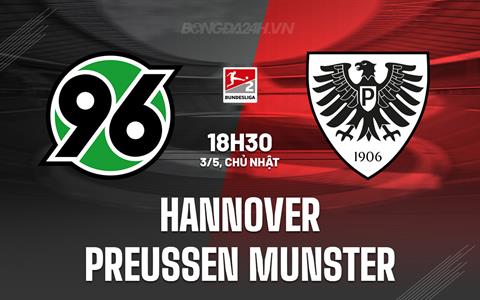 Nhận định Hannover vs Preussen Munster 18h30 ngày 3/5 (Hạng 2 Đức 2025/26)