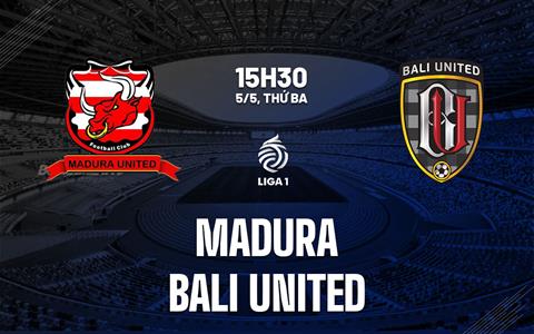 Nhận định bóng đá Madura vs Bali United 15h30 ngày 5/5 (VĐQG Indonesia 2025/26)