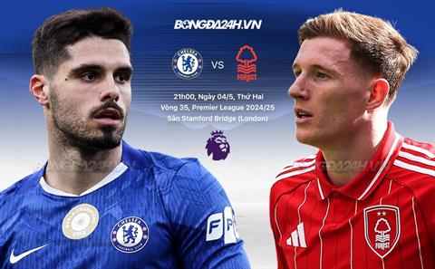 Nhận định Chelsea vs Nottingham (21h00 ngày 4/5): Nỗ lực giành 3 điểm