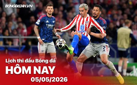Lịch thi đấu, trực tiếp bóng đá hôm nay 05/05/2026: Arsenal vs Atletico