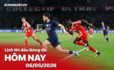 Lịch thi đấu, trực tiếp bóng đá hôm nay 06/05/2026: Bayern Munich vs PSG