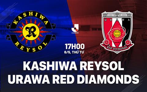 Nhận định Kashiwa Reysol vs Urawa Red Diamonds 17h00 ngày 6/5 (VĐQG Nhật Bản 2026)