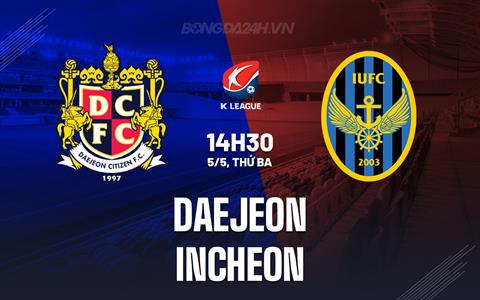 Nhận định - dự đoán Daejeon vs Incheon 14h30 ngày 5/5 (VĐQG Hàn Quốc 2026)