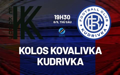 Nhận định bóng đá Kolos Kovalivka vs Kudrivka 19h30 ngày 8/5 (VĐQG Ukraine 2025/26)