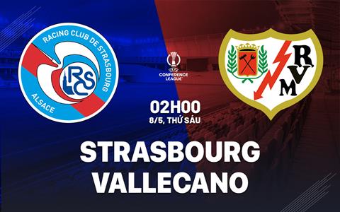 Nhận định Strasbourg vs Rayo Vallecano 02h00 ngày 8/5 (Conference League 2025/26)