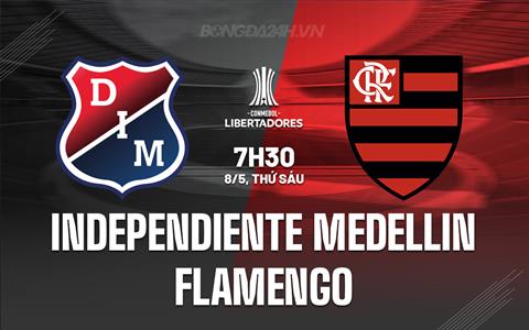 Nhận định Independiente Medellin vs Flamengo 7h30 ngày 8/5 (Copa Libertadores 2026)