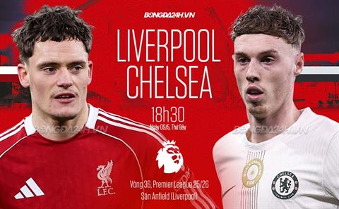 Nhận định Liverpool vs Chelsea (18h30 ngày 9/5): Liệu có bất ngờ?
