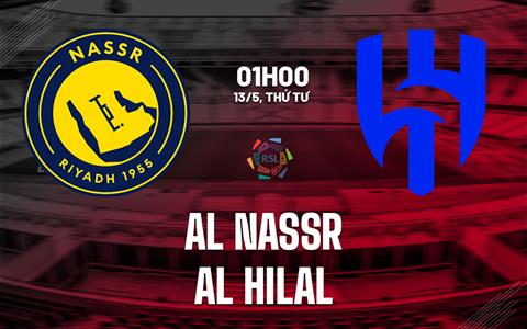 Nhận định bóng đá Al Nassr vs Al Hilal 1h00 ngày 13/5 (VĐQG Saudi Arabia 2025/26)