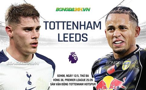 Nhận định Tottenham vs Leeds (2h00 ngày 12/5): Nỗ lực trụ hạng