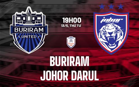 Nhận định Buriram vs Johor Darul 19h00 ngày 13/5 (ASEAN Club Championship 2025/26)