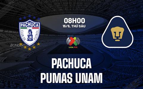 Nhận định bóng đá Pachuca vs Pumas UNAM 8h00 ngày 15/5 (VĐQG Mexico 2025/26)