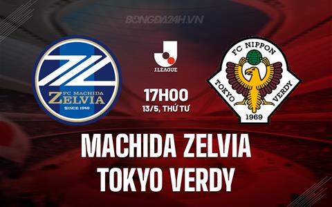 Nhận định Machida Zelvia vs Tokyo Verdy 17h00 ngày 13/5 (VĐQG Nhật Bản 2026)