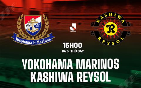 Nhận định Yokohama Marinos vs Kashiwa Reysol 15h00 ngày 16/5 (VĐQG Nhật Bản 2026)