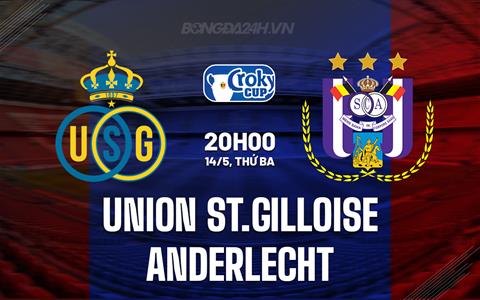 Nhận định Union St.Gilloise vs Anderlecht 20h00 ngày 14/5 (Cúp QG Bỉ 2025/26)